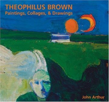 portada Theophilus Brown: Paintings, Collages & Drawings (en Inglés)