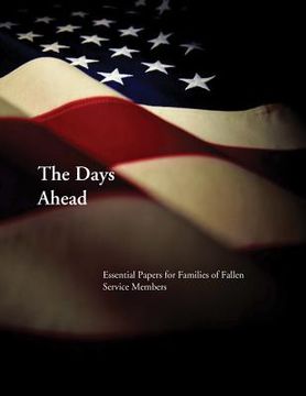 portada The Days Ahead: Essential Papers for Families of Fallen Service Members (en Inglés)