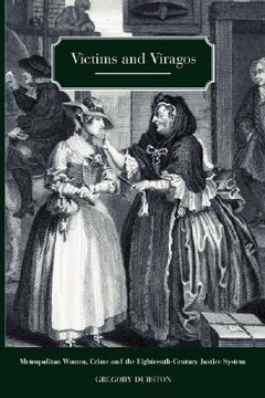 portada victims and viragos: metropolitan women, crime and the eighteenth-century justice system