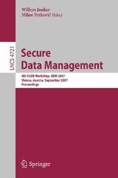 portada secure data management: 4th vldb workshop, sdm 2007, vienna, austria, september 23-24, 2007, proceedings (en Inglés)