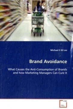 portada Brand Avoidance: What Causes the Anti-Consumption of Brands and how Marketing Managers Can Cure It