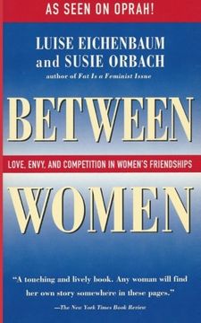 portada Between Women: Love, Envy, and Competition in Women's Friendships