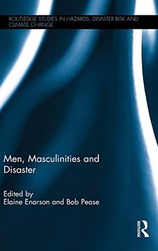portada Men, Masculinities and Disaster (Routledge Studies in Hazards, Disaster Risk and Climate Change) (in English)