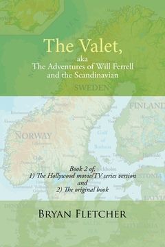 portada The Valet, Aka the Adventures of Will Ferrell and the Scandinavian: Book 2 of Hollywood Movie/Tv Series Version and the Original Book (en Inglés)