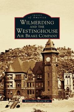 portada Wilmerding and the Westinghouse Air Brake Company (en Inglés)