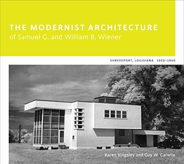 portada The Modernist Architecture of Samuel G. and William B. Wiener: Shreveport, Louisiana, 1920-1960 (in English)