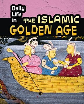 portada Daily Life in the Islamic Golden Age (Daily Life in Ancient Civilizations) (en Inglés)