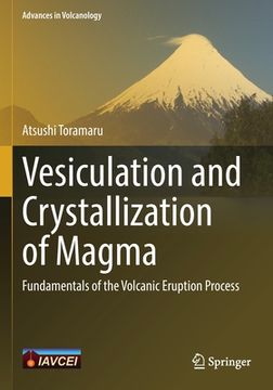 portada Vesiculation and Crystallization of Magma: Fundamentals of the Volcanic Eruption Process (en Inglés)