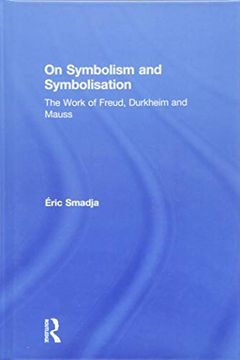 portada On Symbolism and Symbolisation: The Work of Freud, Durkheim and Mauss (en Inglés)