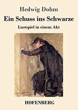 portada Ein Schuss ins Schwarze: Lustspiel in Einem akt (en Alemán)