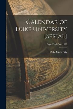 portada Calendar of Duke University [serial]; Sept. 1959-Dec. 1960 (en Inglés)