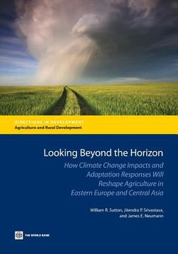 portada looking beyond the horizon: how climate change impacts and adaptation responses will reshape agriculture in eastern europe and central asia (in English)