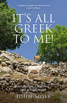 portada It's All Greek to Me!: A Tale of a Mad Dog and an Englishman, Ruins, Retsina - And Real Greeks