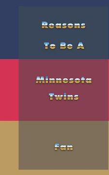 portada Reasons to Be a Minnesota Twins Fan