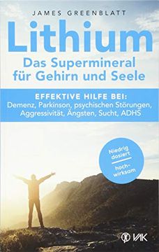 portada Lithium - das Supermineral für Gehirn und Seele: Effektive Hilfe Bei: Demenz, Parkinson, Psychischen Störungen, Aggressivität, Ängsten, Sucht, Adhs (in German)