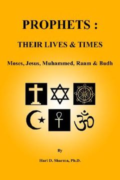 portada prophets: their lives & times: moses, jesus, muhammed, raam & budh (en Inglés)
