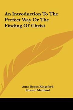 portada an introduction to the perfect way or the finding of christ an introduction to the perfect way or the finding of christ (en Inglés)