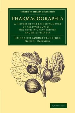 portada Pharmacographia: A History of the Principal Drugs of Vegetable Origin, met With in Great Britain and British India (Cambridge Library Collection - Botany and Horticulture) (en Inglés)