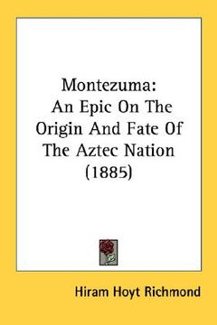 portada montezuma: an epic on the origin and fate of the aztec nation (1885)