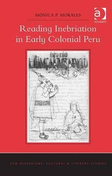 portada reading inebriation in early colonial peru. m[nica p. morales (en Inglés)