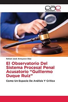 portada El Observatorio del Sistema Procesal Penal Acusatorio “Guillermo Duque Ruíz”: Como un Espacio de Análisis y Crítica (in Spanish)