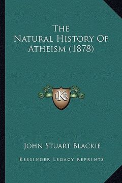 portada the natural history of atheism (1878) the natural history of atheism (1878)