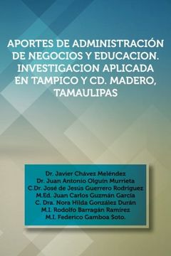 portada Aportes de Administración de Negocios y Educacion. Investigacion Aplicada en Tampico y cd. Madero, Tamaulipas