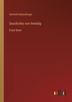 portada Geschichte von Venedig: Erster Band (en Alemán)