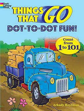 portada Things That go Dot-To-Dot Fun: Count From 1 to 101! (Dover Children's Activity Books) (en Inglés)