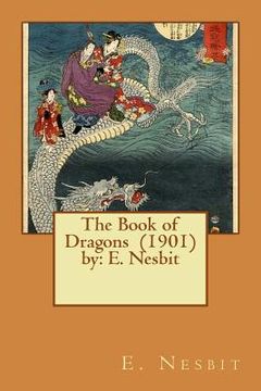 portada The Book of Dragons (1901) by: E. Nesbit (en Inglés)