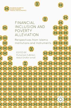 portada Financial Inclusion and Poverty Alleviation: Perspectives from Islamic Institutions and Instruments (Palgrave Studies in Islamic Banking, Finance, and Economics)