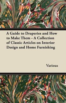 portada a guide to draperies and how to make them - a collection of classic articles on interior design and home furnishing