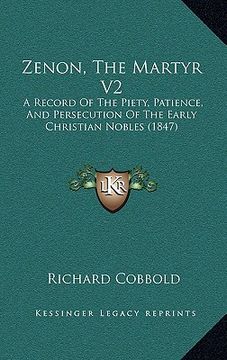 portada zenon, the martyr v2: a record of the piety, patience, and persecution of the early christian nobles (1847) (en Inglés)