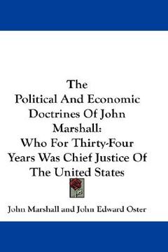 portada the political and economic doctrines of john marshall: who for thirty-four years was chief justice of the united states (en Inglés)