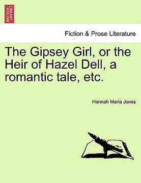 portada the gipsey girl, or the heir of hazel dell, a romantic tale, etc. (en Inglés)