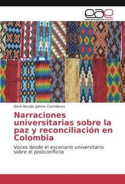 portada Narraciones universitarias sobre la paz y reconciliación en Colombia: Voces desde el escenario universitario sobre el postconflicto (Spanish Edition)