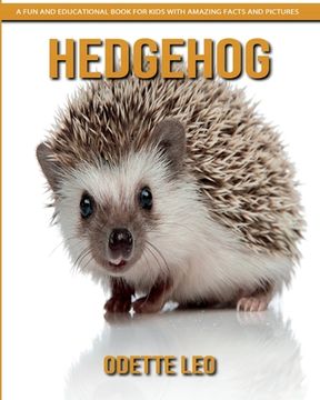 portada Hedgehog: A Fun and Educational Book for Kids with Amazing Facts and Pictures (en Inglés)