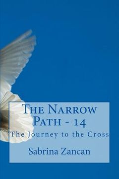 portada The Narrow Path: 14 - The Journey to the Cross (en Inglés)