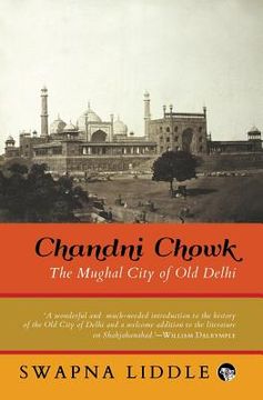 portada Chandni Chowk: The Mughal City of Old Delhi 