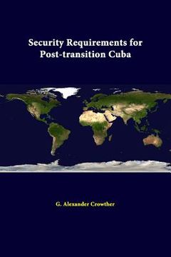 portada Security Requirements For Post-Transition Cuba (en Inglés)