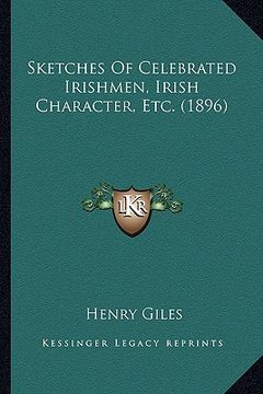 portada sketches of celebrated irishmen, irish character, etc. (1896sketches of celebrated irishmen, irish character, etc. (1896) ) (in English)