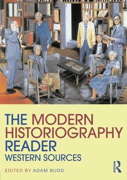 portada The Modern Historiography Reader: Western Sources (Routledge Readers in History) 