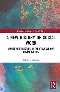 portada A new History of Social Work: Values and Practice in the Struggle for Social Justice (Routledge Advances in Social Work) (en Inglés)