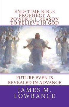 portada end-time bible prophecy a powerful reason to believe in god (en Inglés)