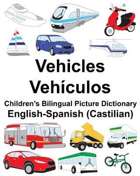 portada English-Spanish (Castilian) Vehicles/Vehículos Children's Bilingual Picture Dictionary (in English)
