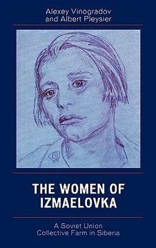 portada the women of izmaelovka: a soviet union collective farm in siberia (en Inglés)