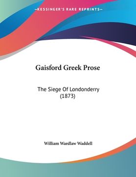 portada Gaisford Greek Prose: The Siege Of Londonderry (1873) (en Alemán)