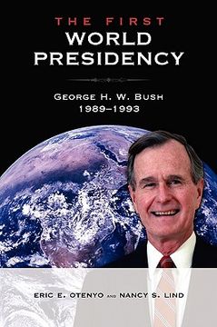 portada the first world presidency: george h. w. bush, 1989-1993 (en Inglés)