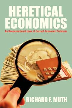 portada heretical economics: an unconventional look at current economic problems (en Inglés)