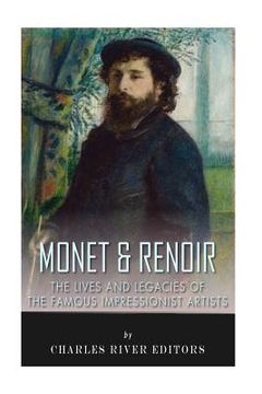portada Monet & Renoir: The Lives and Legacies of the Famous Impressionist Artists (in English)